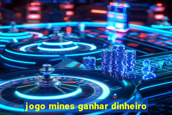 jogo mines ganhar dinheiro